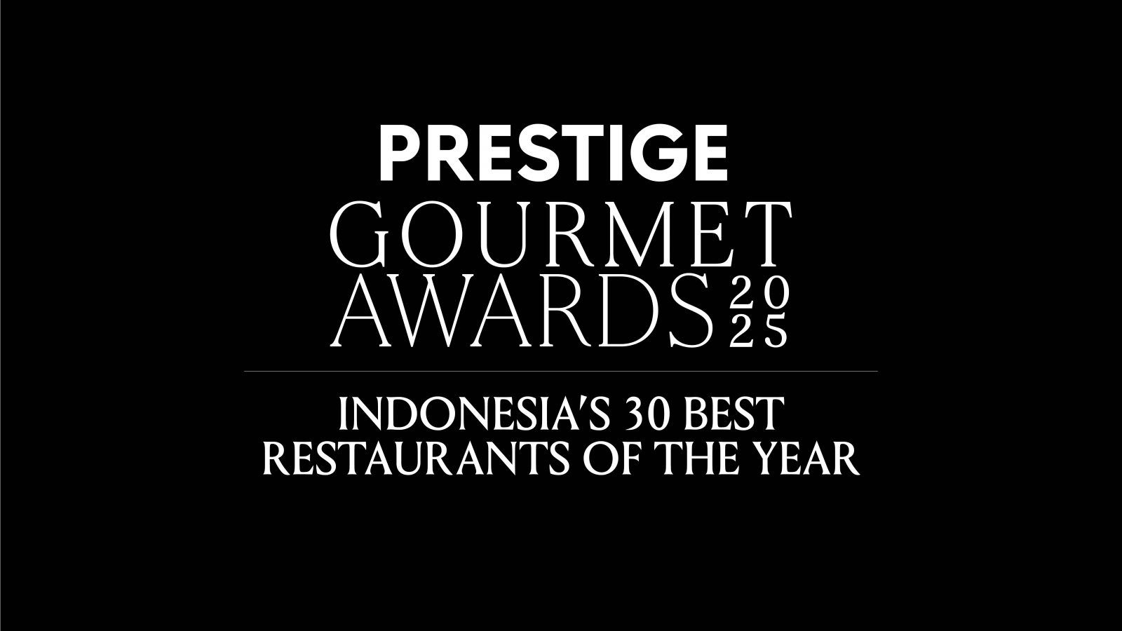 Prestige Gourmet Awards 2025 Indonesia S 30 Best Restaurants Of The Year